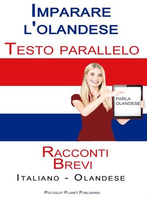 cover image of Imparare l'olandese--Testi paralleli- Racconti Brevi (Italiano--Olandese)